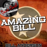 Bill Anderson - Amazing Bill (The Dave Cash Collection)